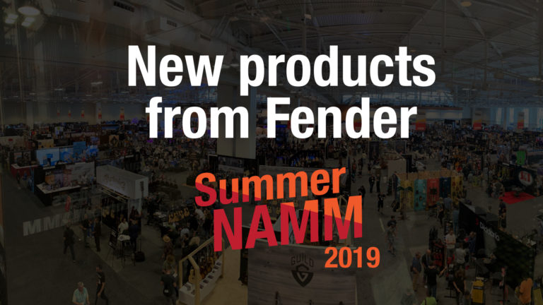 New products from Fender at Summer NAMM 2019